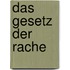 Das Gesetz der Rache