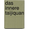 Das Innere Taijiquan by Frieder Anders