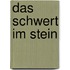 Das Schwert im Stein