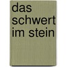 Das Schwert im Stein door Daniel Daub