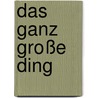 Das ganz große Ding door Axel Lutze