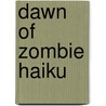 Dawn Of Zombie Haiku by Ryan Mecum