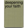 Deepening Your Faith door Greg Laurie