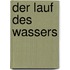 Der Lauf des Wassers