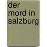 Der Mord in Salzburg by Sabine Welsch-Lehmann