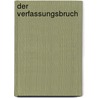 Der Verfassungsbruch by Hans Herbert von Arnim
