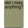 Did I Miss Anything? by Tom Wayman