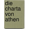 Die Charta Von Athen by Christoph Schmahl