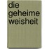 Die Geheime Weisheit
