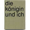Die Königin und ich door Udo Weigelt