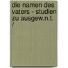 DIE NAMEN DES VATERS - STUDIEN ZU AUSGEW.N.T. / door Zimmermann
