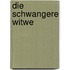 Die Schwangere Witwe