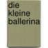Die kleine Ballerina