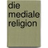 Die mediale Religion