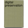 Digital Preservation by Lucius Van Moeseke