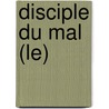 Disciple Du Mal (Le) door Juliette Manet