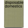 Disposable Domestics door Grace Chang