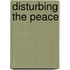Disturbing The Peace