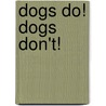 Dogs Do! Dogs Don't! door Frank Moffatt