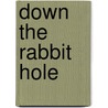 Down The Rabbit Hole door Juan Villalobos