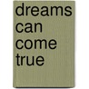 Dreams Can Come True door Vivienne Dockerty