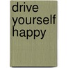 Drive Yourself Happy door Rhonda Hull