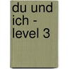 Du Und Ich - Level 3 door Wolfgang Lind