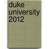 Duke University 2012 door Margaret Campbell