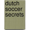 Dutch Soccer Secrets door Peter Hyballa