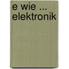 E wie ... Elektronik door Andreas Abs