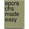 Epcra Cfrs Made Easy door Andre R. Cooper