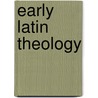 Early Latin Theology door Lonergan Research Institute