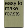 Easy To Make! Roasts door Good Housekeeping Institute Kitchens