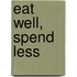 Eat Well, Spend Less