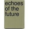 Echoes Of The Future by Klanten. R