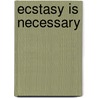 Ecstasy Is Necessary by Barbara Carrellas