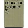 Education (Volume 7) door Thomas William Bicknell