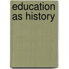 Education As History door Harold Silver