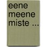 Eene meene miste ...