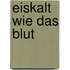 Eiskalt wie das Blut