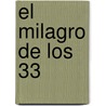 El Milagro De Los 33 door Alex Marvel