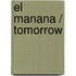 El manana / Tomorrow