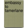 Embassy To Tamerlane door Clavijo