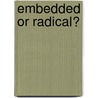 Embedded Or Radical? by Daniel Daimer