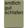 Endlich Gut Schlafen by Annegret Hartmann