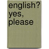 English? Yes, Please door European Language Institute