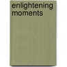 Enlightening Moments door Gary Bello