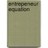 Entrepeneur Equation