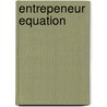 Entrepeneur Equation door Carol Roth