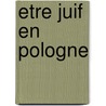 Etre Juif En Pologne door Daniel Tollet
